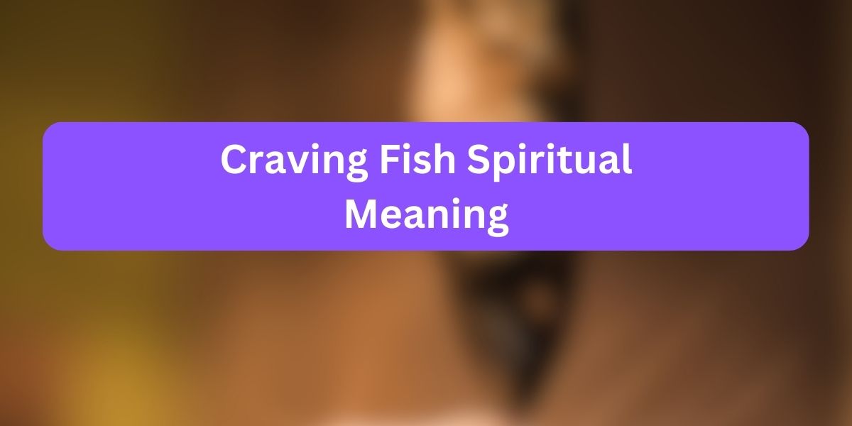 Craving Fish Spiritual Meaning