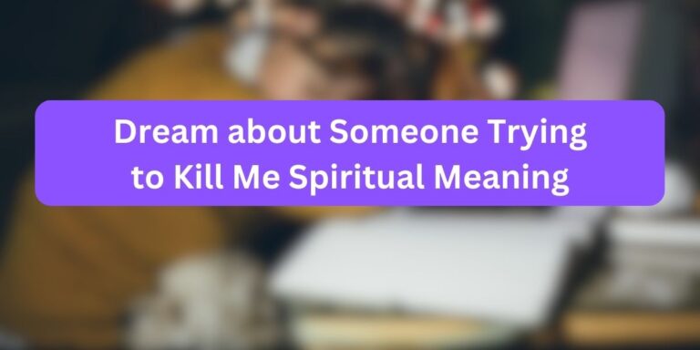 Dream about Someone Trying to Kill Me Spiritual Meaning