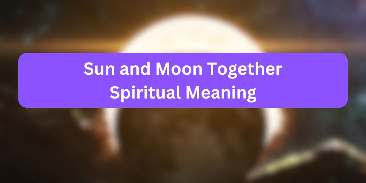 Sun and Moon Together Spiritual Meaning