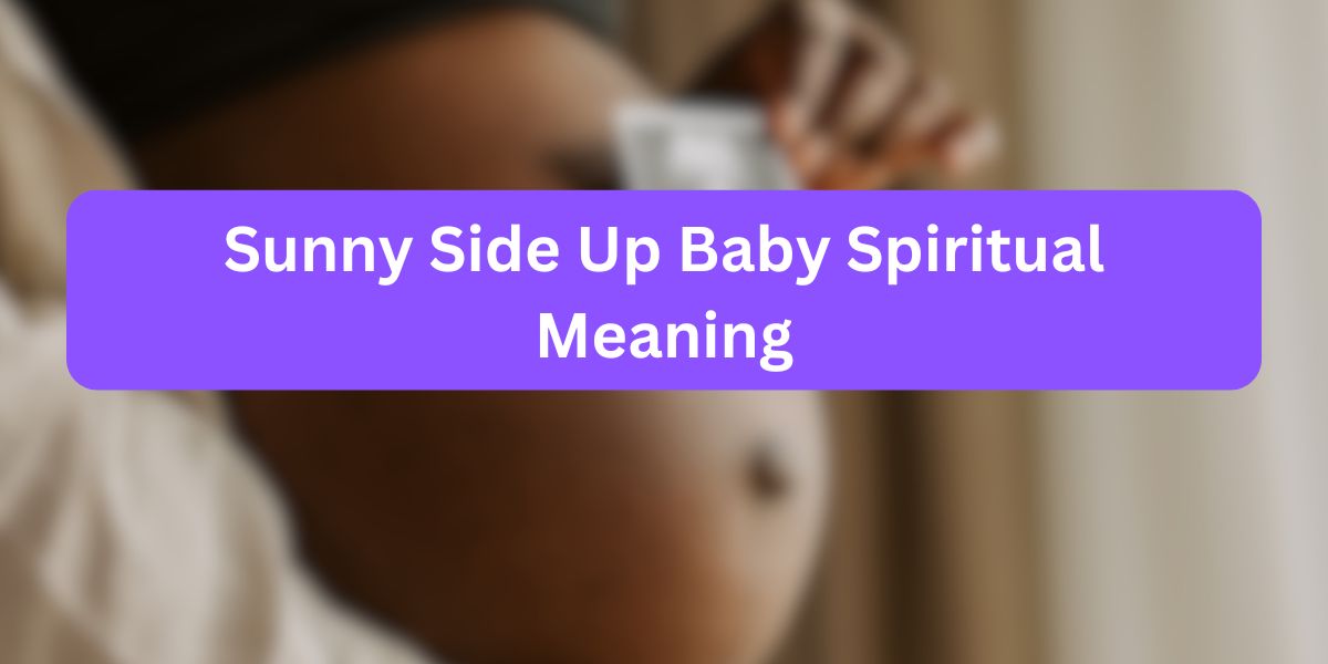 Sunny Side Up Baby Spiritual Meaning